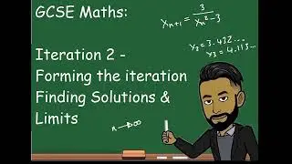GCSE Maths - Iteration 2 (Writing the formula and Finding Limits/Solutions)