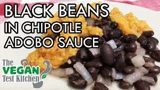 Black Beans in Chipotle Adobo Sauce | The Vegan Test Kitchen