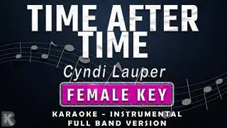 TIME AFTER TIME - FEMALE KEY - FULL BAND KARAOKE - INSTRUMENTAL - CYNDI LAUPER
