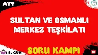 2023 AYT Tarih Soru Kampı  | Sultan ve Osmanlı Merkez Teşkilatı | 12. Gün #ayttarih