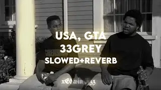 USA, GTA - 33Grey [Slowed + Reverb]