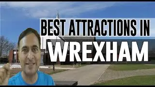 Best Attractions and Places to See in Wrexham, United Kingdom UK