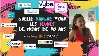 Quelle banque pour les jeunes de - de 30ans + Primes Bac 2020 !