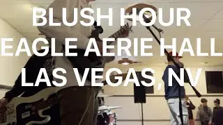 Blush Hour 03/06/23 (Live at Eagle Aerie Hall, Las Vegas, NV)