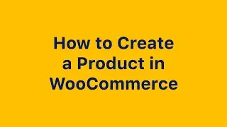 How to Create a Product Listing in WordPress | WooCommerce