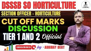 DSSSB Section Officer Horticulture Previous Year Cutoff Marks | DSSSB SO Horticulture  Cutoff Marks