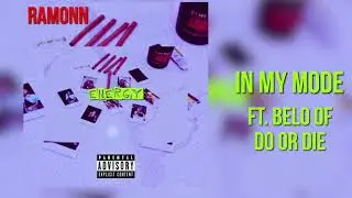 Ramonn - In My Mode Ft. Belo Of Do Or Die [Official Audio] (Prod. By Stone Flacco) #MrEnergy
