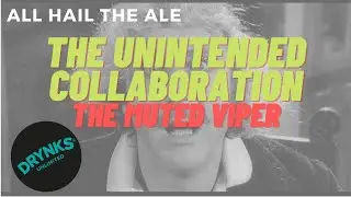 The Unintended Collaboration - The Muted Viper (Drynks Unlimited)