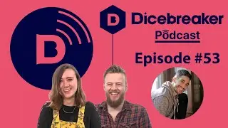 Dicebreaker Podcast   Episode 53   Featuring special guest Jeremy Gage!