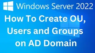9. How to Create OU, Users and Groups on Active Directory 2022