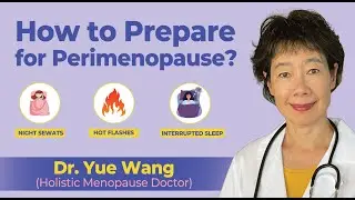 How to Prepare for Perimenopause | Dr. Yue Wang&rsquo;s Natural Tips for Easy Menopause Transition
