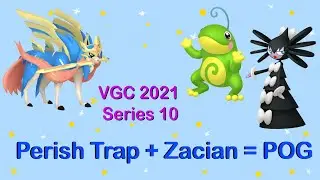 Series 10 Perish Trap & Zacian Team  VGC 2021 Pokemon Sword & Shield Competitive Doubles Wifi Battle