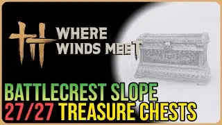 Battlecrest Slope &ndash; All 27 Chests &ndash; Where Winds Met