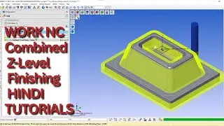 WORK NC Combined Z-Level Finishing + Optimization  HINDI TUTORIALS #tipsofdaycadcam #worknc #machine