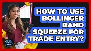 How To Use Bollinger Band Squeeze For Trade Entry?