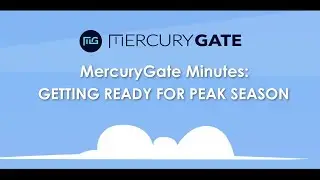 MercuryGate Minutes | Getting Ready for Peak Season