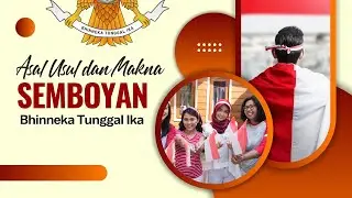 A  Asal usul dan Makna Semboyan Bhinneka Tunggal Ika