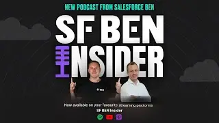 Salesforce Technical Architecture News | SF Ben Insider Podcast Episode 3