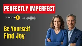 Finding Joy in Imperfection &mdash; Embrace Your Authentic Self