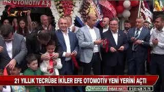 21 YILLIK TECR&Uuml;BE İKİLER EFE OTOMOTİV YENİ YERİNİ A&Ccedil;TI
