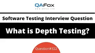 What is Depth Testing? (Software Testing Interview Question #322)