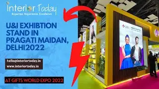 U&I  EXHIBITION STAND IN PRAGATI MAIDAN, DELHI AT GIFTSWORLD EXPO 2022 - INTERIOR TODAY