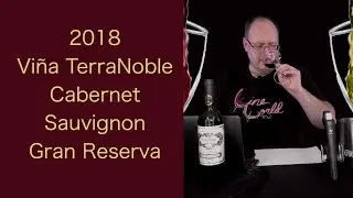 Reviewing - 2018  Vi&ntilde;a TerraNoble Cabernet Sauvignon Gran Reserva - Episode #103
