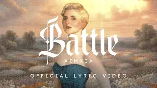 XIMXIA - Battle (Official Lyric Video)