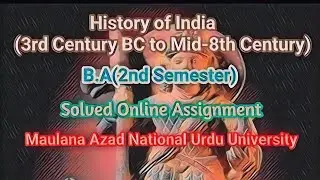 HISTORY OF INDIA/2nd Semester/3RD CENTURY BC TO MID 8TH CENTURY/SOLVED ONLINE ASSIGNMENTS/MANUU