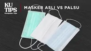 KuTips: Cara Bedakan Masker Bedah Asli vs Palsu!