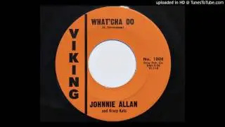 Johnnie Allan and Krazy Kats - What'cha Do (Viking 1008)