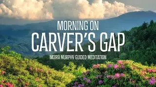 Guided Meditation: Morning On Carvers Gap