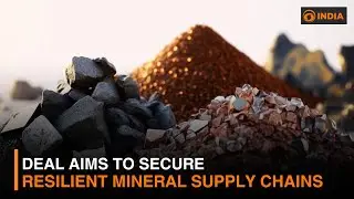 Deal aims to secure resilient mineral supply chains | DD India