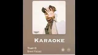 Brent Faiyaz Trust Karaoke