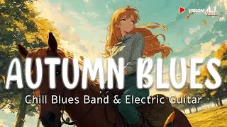 🎸AUTUMN BLUES 🍂- Chill Blues Band & Electric Guitar 🎵