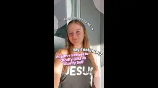 Glorifying God vs Glorifying Self with Health & Fitness | My Testimony