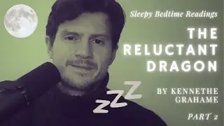 ASMR Bedtime Story | The Reluctant Dragon Part 2 - Sleepy Podcast