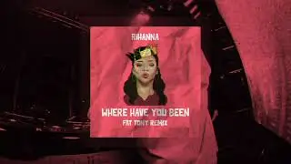 Rihanna - Where Have You Been [F&Auml;T TONY REMIX]