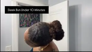 Sleek Bun on Natural Hair in under 10 mins