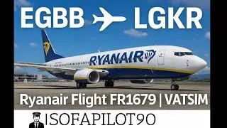 VATSIM Full Flight | Ryanair FR1679 | Birmingham (EGBB) ➡️ Corfu (LGKR) | 1321NM