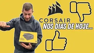 SER&Aacute; QUE AS FONTES CORSAIR AINDA S&Atilde;O AS MELHORES?... MAIS OUTRO REVIEW...