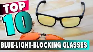 Top 10 Best Blue Light Blocking Glass (2025)