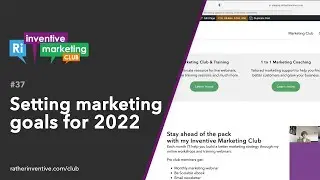 IMC37 Setting Marketing Goals for 2022 [Rather Inventive]