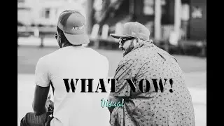 Boy T & Still M.A.D - What Now  (Visual video)