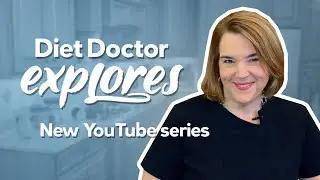 Diet Doctor Explores - Making low carb simple (Coming soon)
