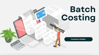 Batch Costing (Advanced Cost Accounting Notes) Unit 3(Day 24)
