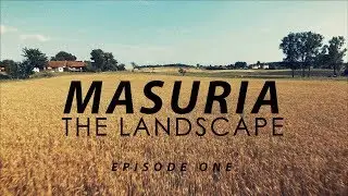 MASURIA 2017 episode one THE LANDSCAPE