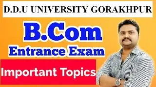 B.com | Entrance Exam | Important Topics | DDU Gorakhpur University | 2020