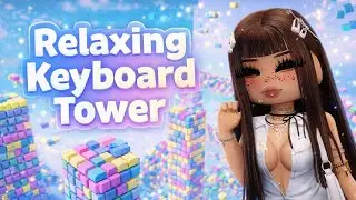 [ASMR] This Relaxing Keyboard Tower Will Melt Your Brain 😍| Roblox | Keyboard Sounds & Lofi Music &bull;