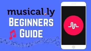 Musical.ly Beginners Guide: How To Set Up and Create First Musical.ly